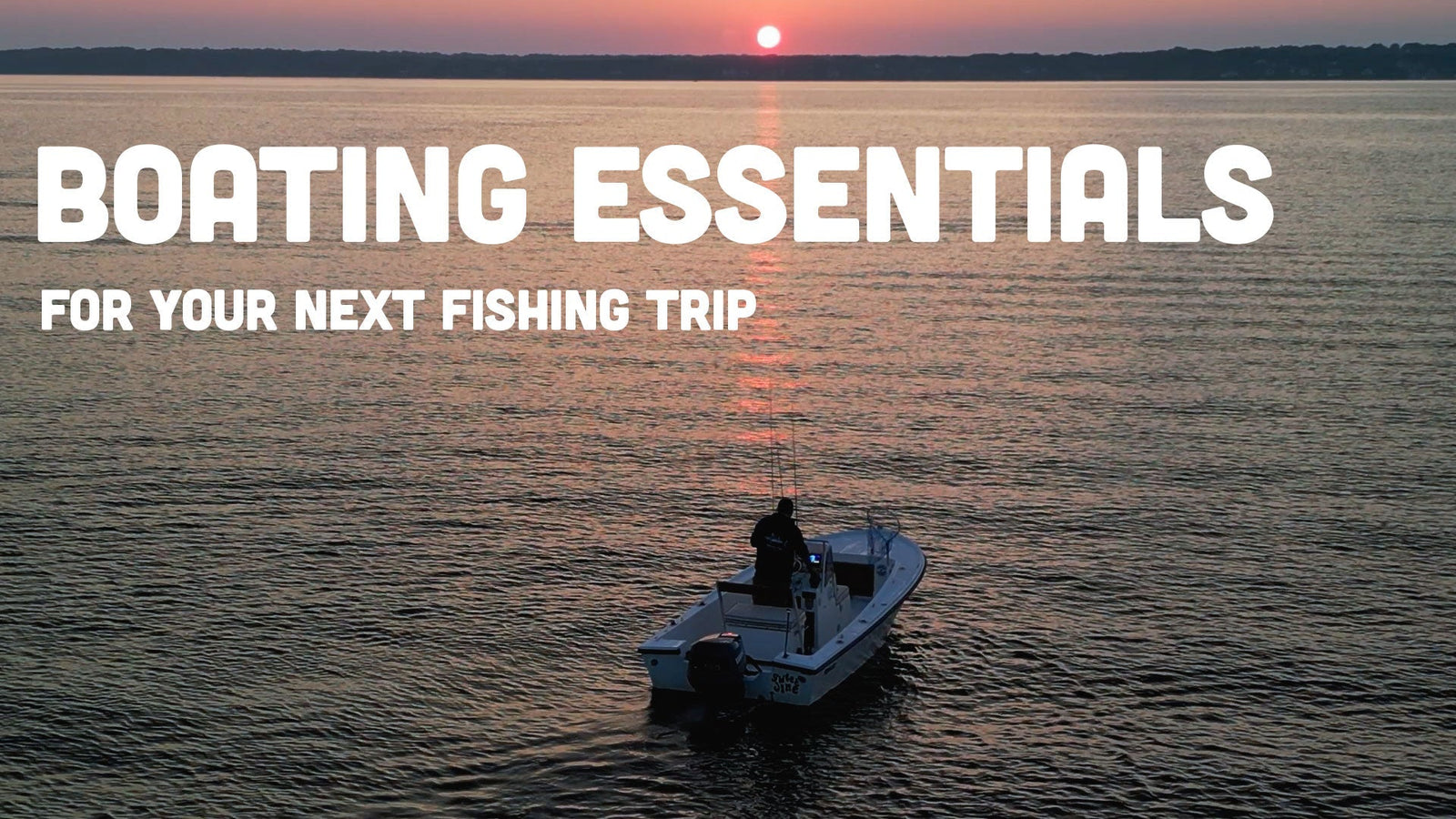 Boat Essentials: Must-Have Items for Every Fishing Trip